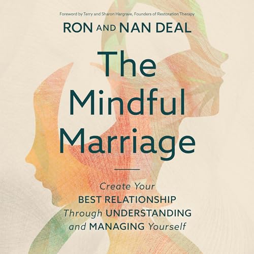 The Mindful Marriage By Ron L. Deal MMFT, Nan Deal BSE
